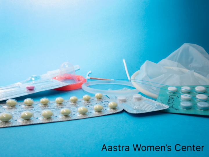 Types of birth control: What should you choose - Aastra Women's Center